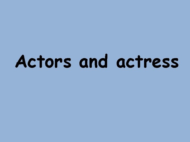 Actors and actress 