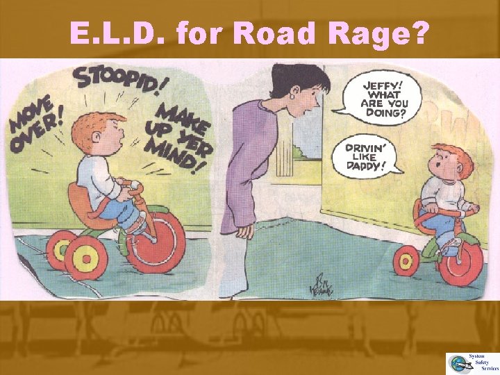 E. L. D. for Road Rage? 