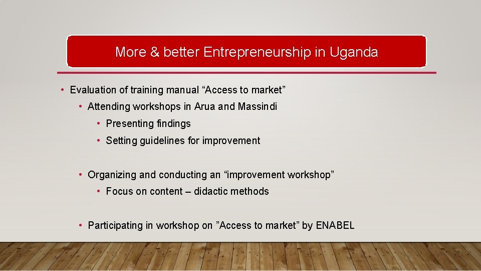 More & better Entrepreneurship in Uganda • Evaluation of training manual “Access to market”