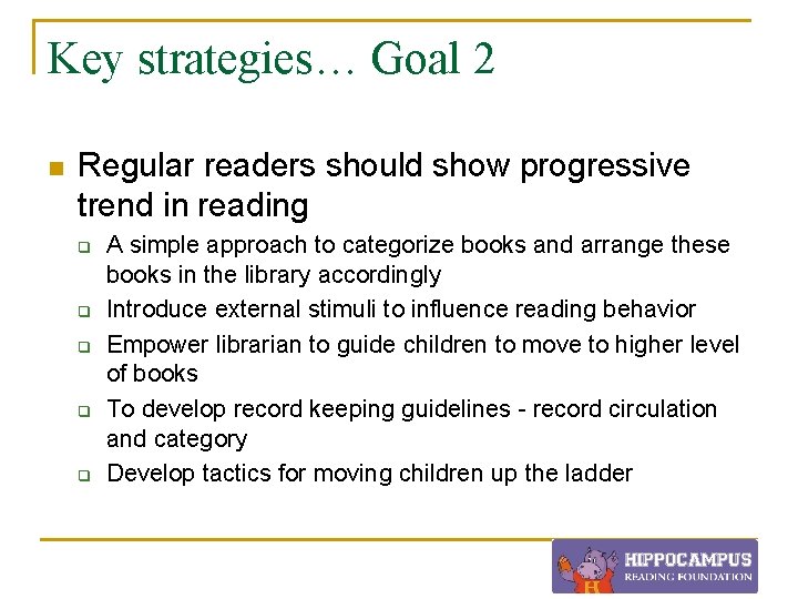 Key strategies… Goal 2 n Regular readers should show progressive trend in reading q