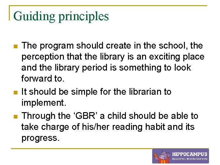 Guiding principles n n n The program should create in the school, the perception