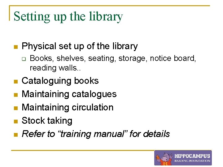 Setting up the library n Physical set up of the library q n n