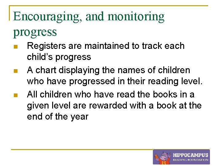 Encouraging, and monitoring progress n n n Registers are maintained to track each child’s