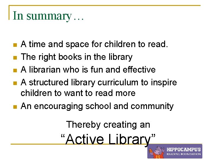 In summary… n n n A time and space for children to read. The