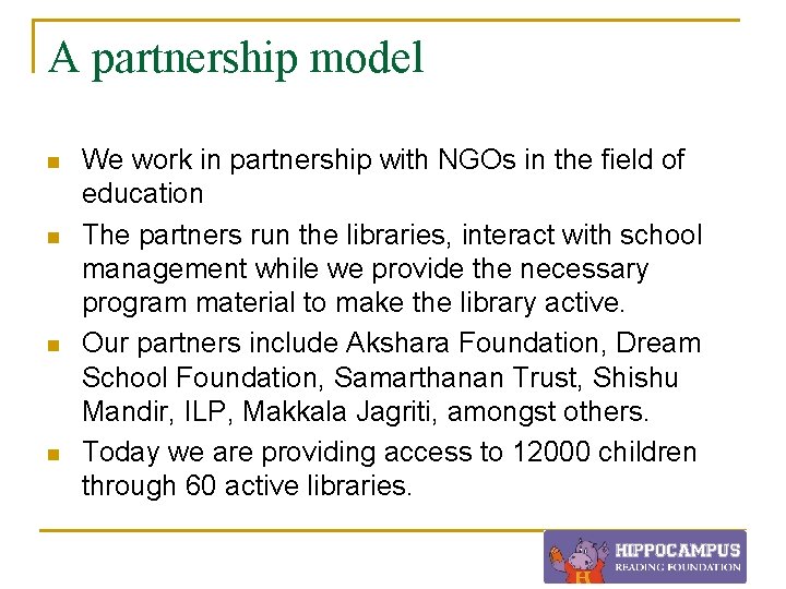 A partnership model n n We work in partnership with NGOs in the field