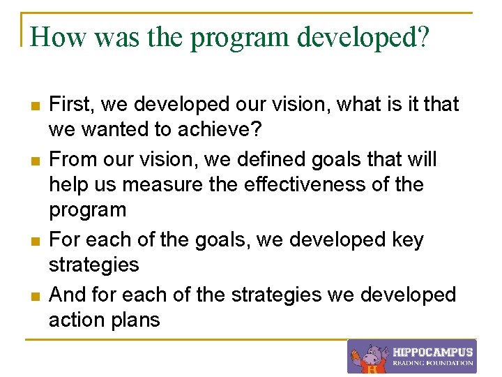 How was the program developed? n n First, we developed our vision, what is