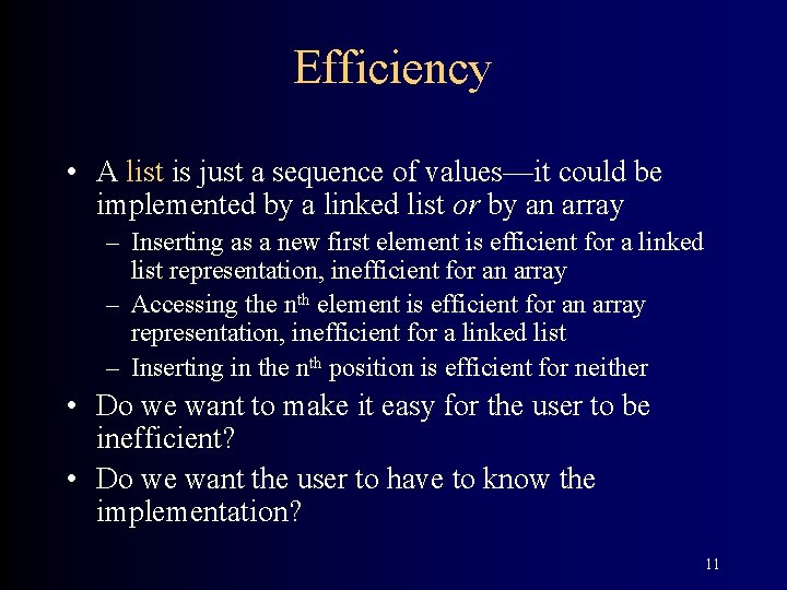 Efficiency • A list is just a sequence of values—it could be implemented by
