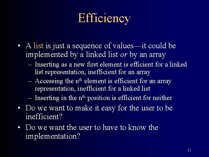 Efficiency • A list is just a sequence of values—it could be implemented by Efficiency • A list is just a sequence of values—it could be implemented by