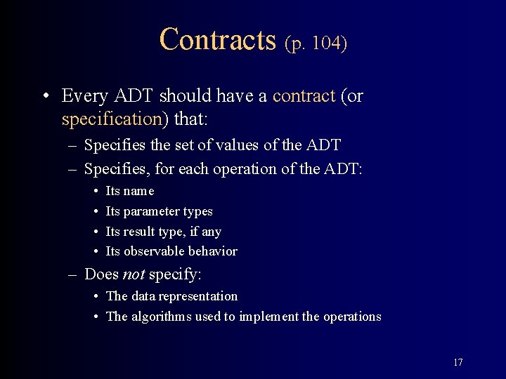 Contracts (p. 104) • Every ADT should have a contract (or specification) that: – Contracts (p. 104) • Every ADT should have a contract (or specification) that: –