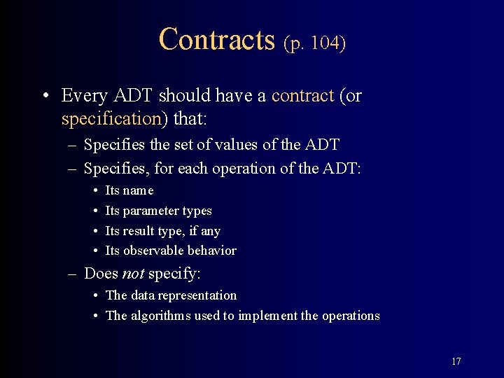 Contracts (p. 104) • Every ADT should have a contract (or specification) that: –