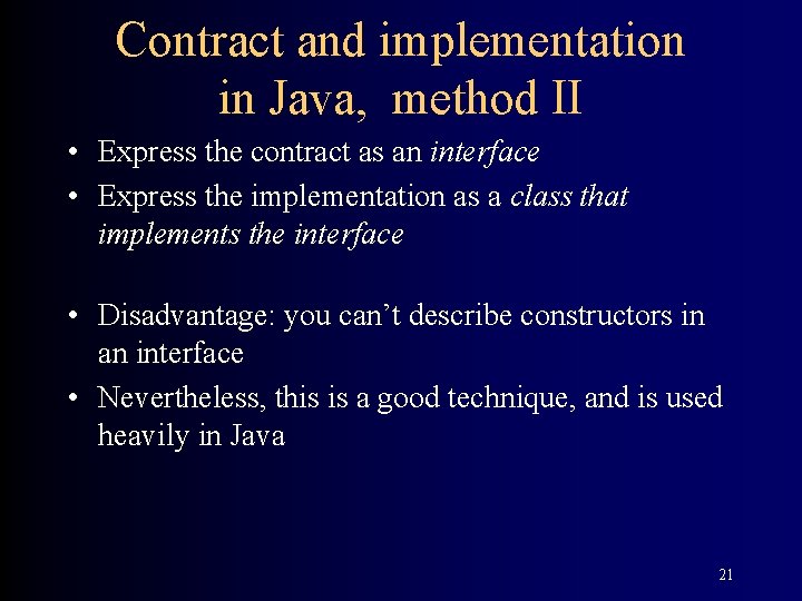 Contract and implementation in Java, method II • Express the contract as an interface Contract and implementation in Java, method II • Express the contract as an interface