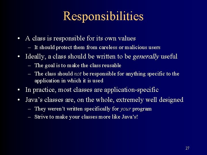 Responsibilities • A class is responsible for its own values – It should protect Responsibilities • A class is responsible for its own values – It should protect
