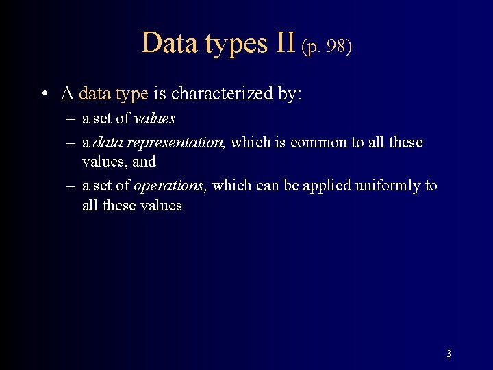 Data types II (p. 98) • A data type is characterized by: – a