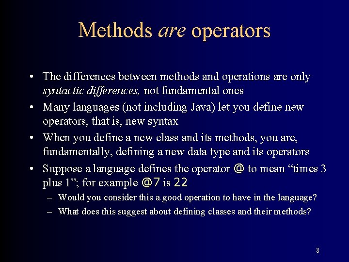 Methods are operators • The differences between methods and operations are only syntactic differences,