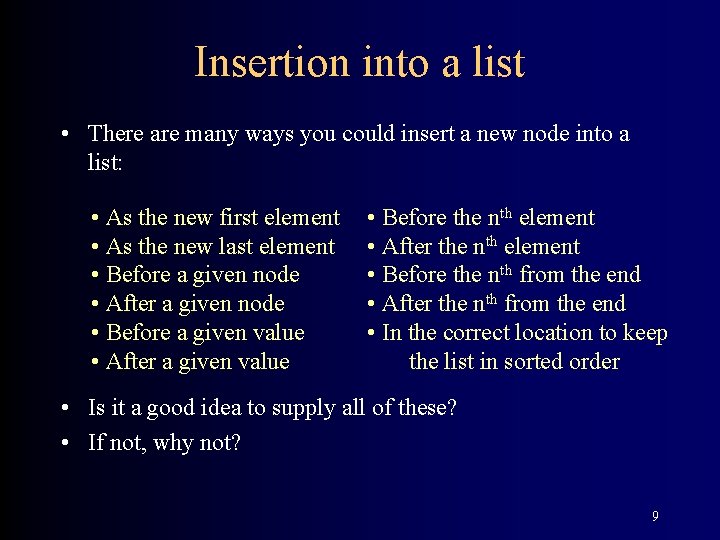 Insertion into a list • There are many ways you could insert a new