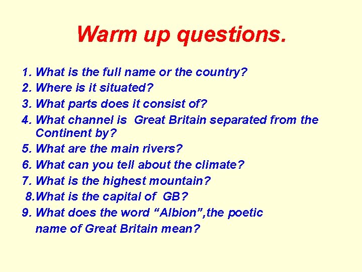 Warm up questions. 1. What is the full name or the country? 2. Where