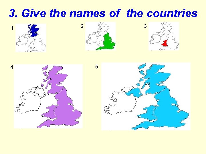 3. Give the names of the countries 1 4 2 3 5 