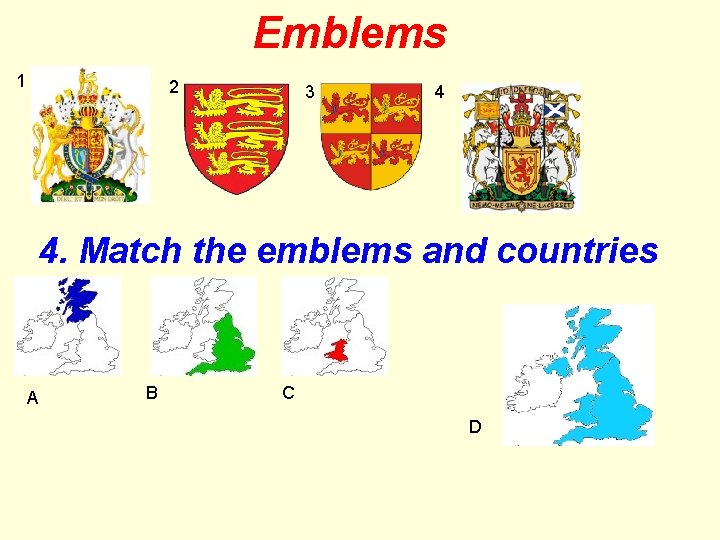 Emblems 1 2 3 4 4. Match the emblems and countries A B C