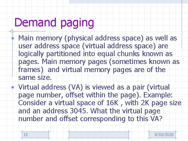 Demand paging • Main memory (physical address space) as well as user address space