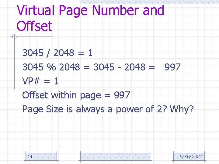 Virtual Page Number and Offset 3045 / 2048 = 1 3045 % 2048 =