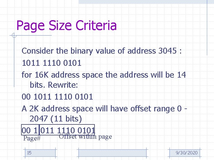 Page Size Criteria Consider the binary value of address 3045 : 1011 1110 0101