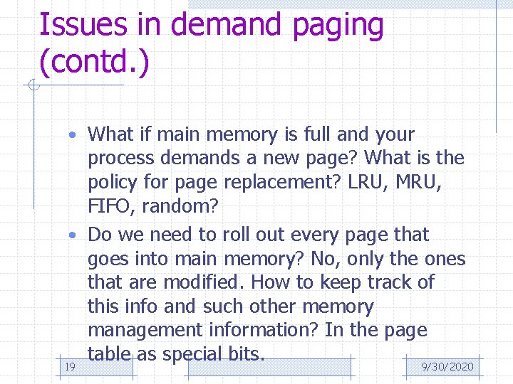 Issues in demand paging (contd. ) • What if main memory is full and