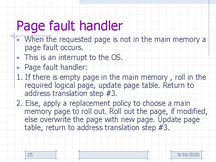 Page fault handler • When the requested page is not in the main memory