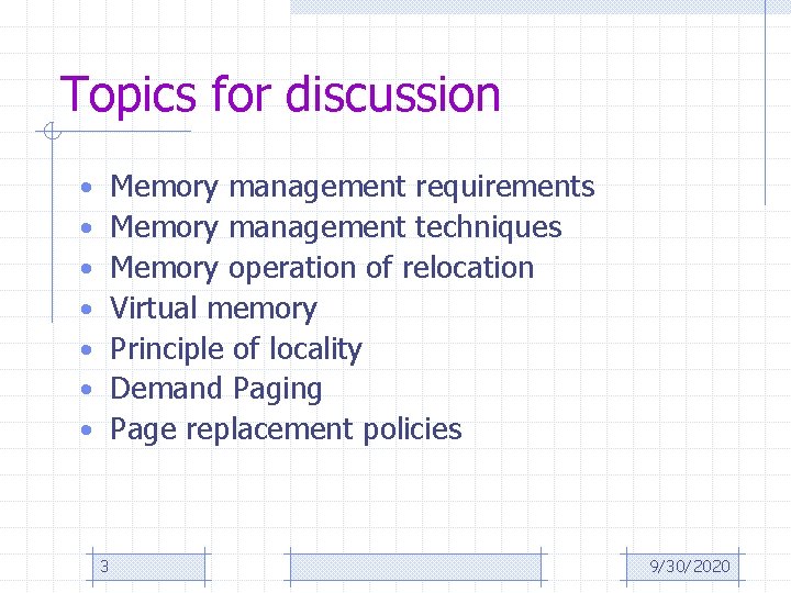 Topics for discussion Memory management requirements Memory management techniques Memory operation of relocation Virtual