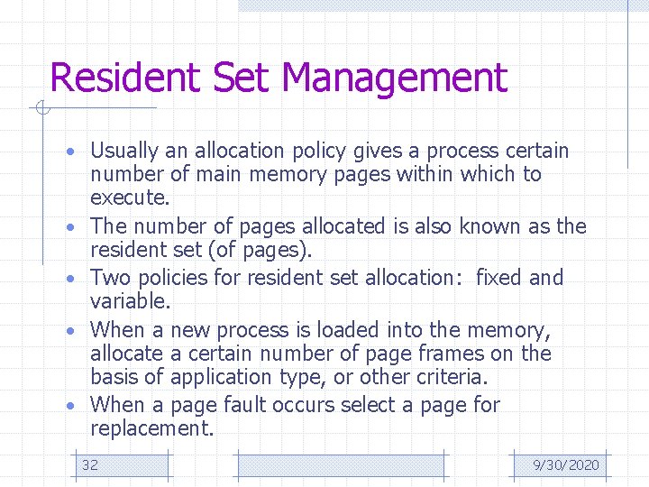 Resident Set Management • Usually an allocation policy gives a process certain • •