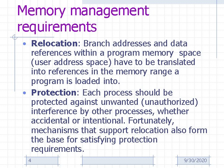 Memory management requirements • Relocation: Branch addresses and data references within a program memory