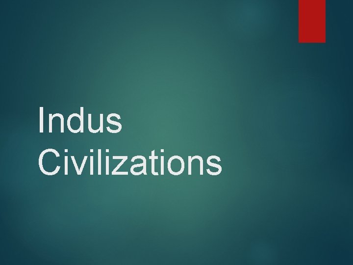 Indus Civilizations 