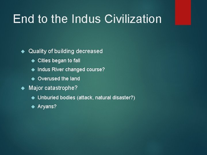 End to the Indus Civilization Quality of building decreased Cities began to fall Indus End to the Indus Civilization Quality of building decreased Cities began to fall Indus
