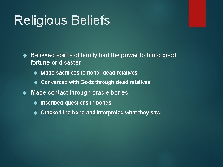 Religious Beliefs Believed spirits of family had the power to bring good fortune or
