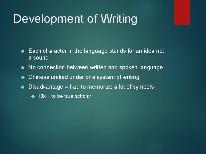 Development of Writing Each character in the language stands for an idea not a