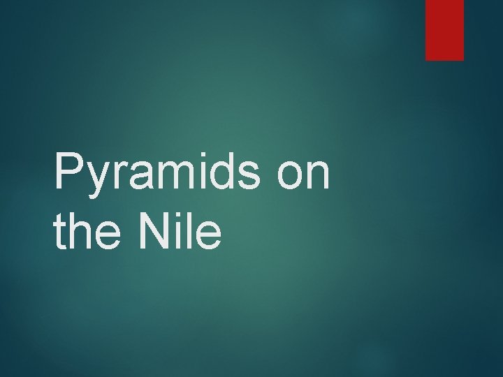 Pyramids on the Nile 