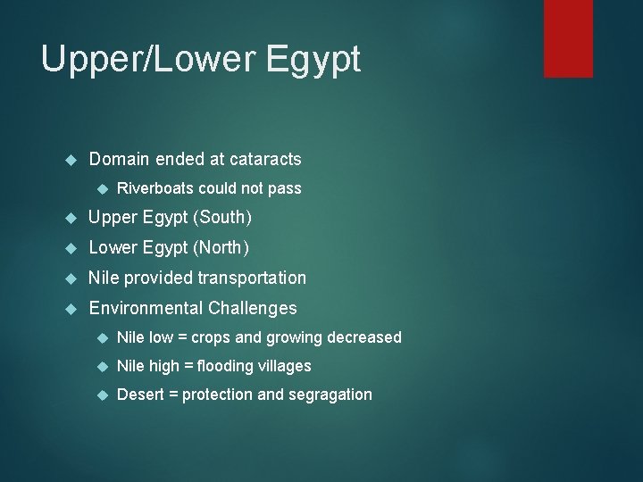 Upper/Lower Egypt Domain ended at cataracts Riverboats could not pass Upper Egypt (South) Lower