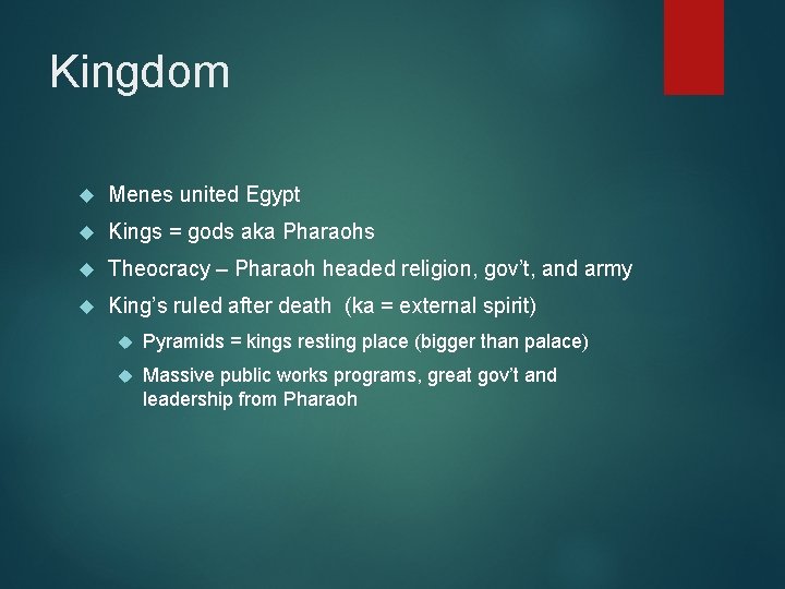 Kingdom Menes united Egypt Kings = gods aka Pharaohs Theocracy – Pharaoh headed religion,