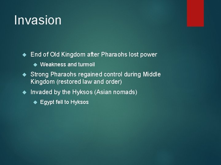 Invasion End of Old Kingdom after Pharaohs lost power Weakness and turmoil Strong Pharaohs