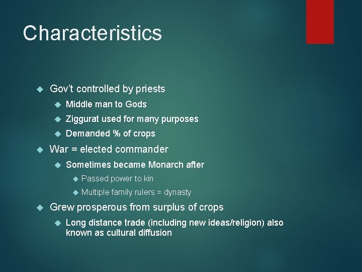 Characteristics Gov’t controlled by priests Middle man to Gods Ziggurat used for many purposes Characteristics Gov’t controlled by priests Middle man to Gods Ziggurat used for many purposes