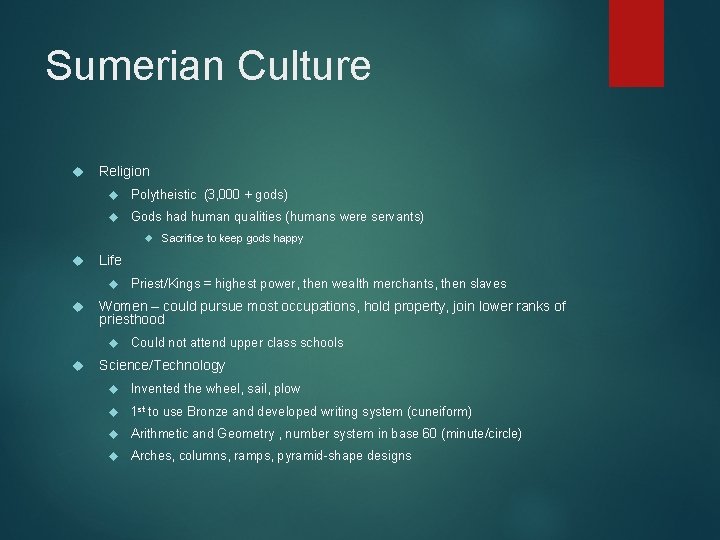 Sumerian Culture Religion Polytheistic (3, 000 + gods) Gods had human qualities (humans were