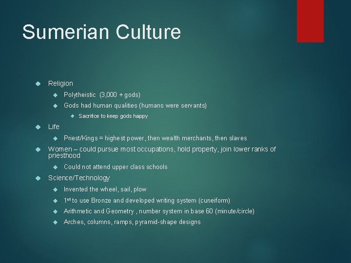 Sumerian Culture Religion Polytheistic (3, 000 + gods) Gods had human qualities (humans were Sumerian Culture Religion Polytheistic (3, 000 + gods) Gods had human qualities (humans were
