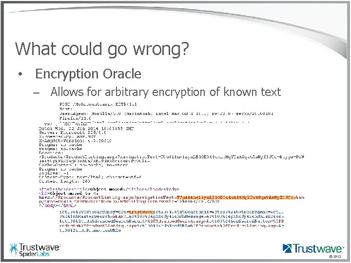 What could go wrong? • Encryption Oracle – Allows for arbitrary encryption of known