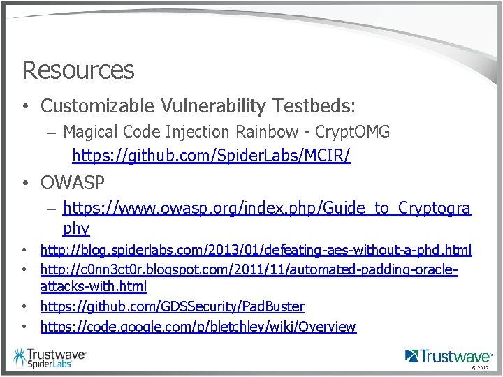 Resources • Customizable Vulnerability Testbeds: – Magical Code Injection Rainbow - Crypt. OMG https: