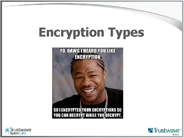 Encryption Types © 2012 