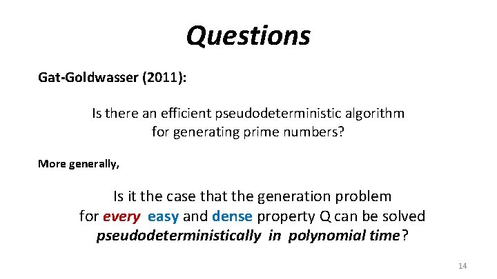 Questions Gat-Goldwasser (2011): Is there an efficient pseudodeterministic algorithm for generating prime numbers? More