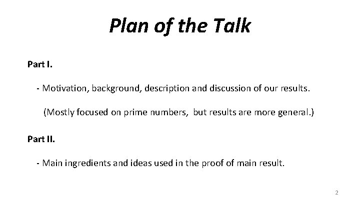 Plan of the Talk Part I. - Motivation, background, description and discussion of our