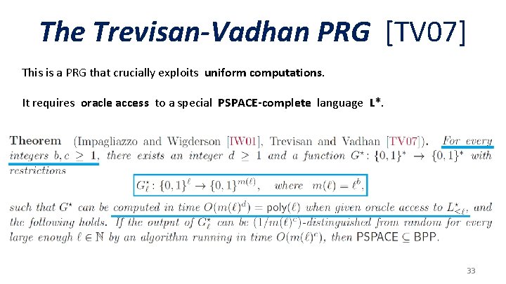 The Trevisan-Vadhan PRG [TV 07] This is a PRG that crucially exploits uniform computations.