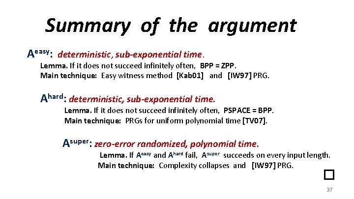 Summary of the argument Aeasy: deterministic, sub-exponential time. Lemma. If it does not succeed