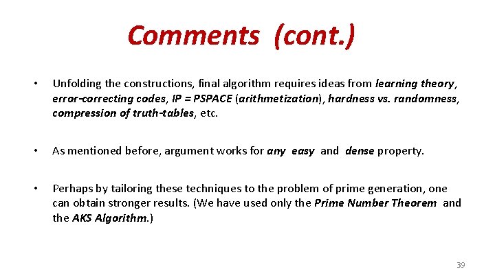 Comments (cont. ) • Unfolding the constructions, final algorithm requires ideas from learning theory,