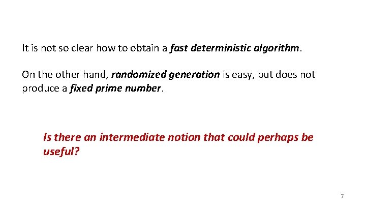 It is not so clear how to obtain a fast deterministic algorithm. On the
